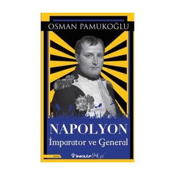 Napolyon İmparator ve General - Osman Pamukoğlu