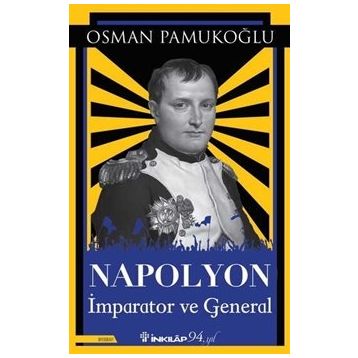 Napolyon İmparator ve General - Osman Pamukoğlu