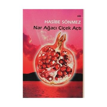 NAR AĞACI ÇİÇEK AÇTI - HASIBE SÖNMEZ