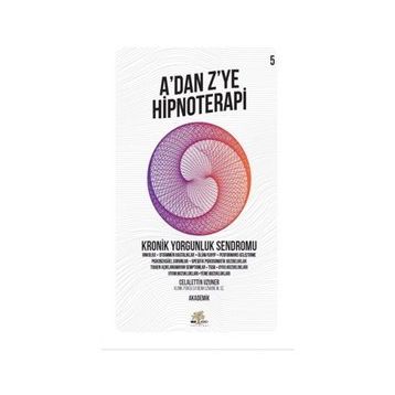 Nar Ağacı Yayınları - A'dan Z’ye Hipnoteri - Kronik Yorgunluk Sendromu