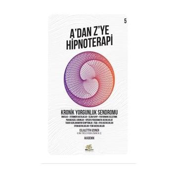 Nar Ağacı Yayınları - A'dan Z’ye Hipnoteri - Kronik Yorgunluk Sendromu