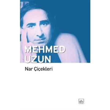 Nar Çiçekleri - Mehmed Uzun