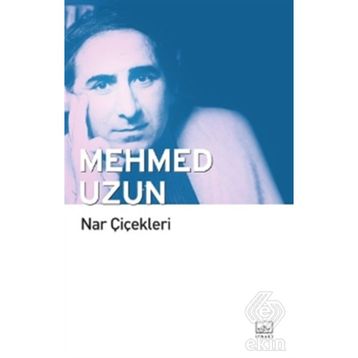 Nar Çiçekleri - Mehmed Uzun