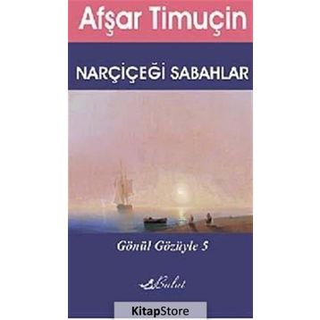 NARÇİÇEĞİ SABAHLAR - AFŞAR TİMUÇİN