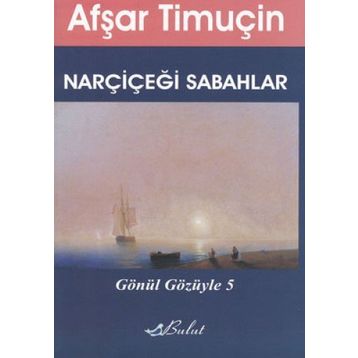 NARÇİÇEĞİ SABAHLAR - AFŞAR TİMUÇİN