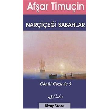 NARÇİÇEĞİ SABAHLAR - AFŞAR TİMUÇİN