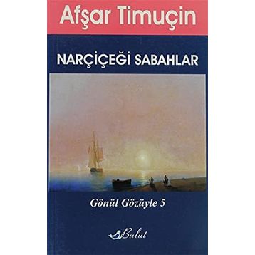 NARÇİÇEĞİ SABAHLAR - AFŞAR TİMUÇİN