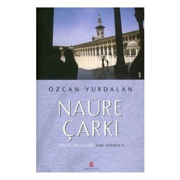 NAÛRE ÇARKI SURIYE YOLCULUĞU - SARI OTOBÜS 5 - ÖZCAN YURDALAN