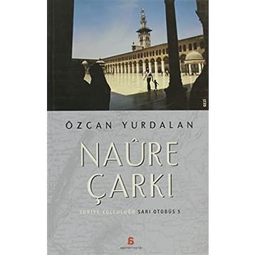 NAÛRE ÇARKI SURIYE YOLCULUĞU - SARI OTOBÜS 5 - ÖZCAN YURDALAN