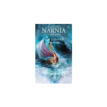 NARNIA GÜNLÜKLERİ 5- ŞAFAK YILDIZI'NIN YOLCULUĞU - CLIVE STAPLES LEWIS