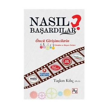 Nasıl Başardılar? - Taşkın Kılıç