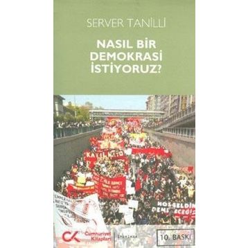 NASIL BIR DEMOKRASI İSTİYORUZ? - SERVER TANILLI