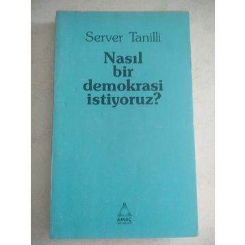 NASIL BIR DEMOKRASI İSTİYORUZ? - SERVER TANILLI