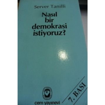 NASIL BIR DEMOKRASI İSTİYORUZ? - SERVER TANILLI