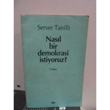 NASIL BIR DEMOKRASI İSTİYORUZ? - SERVER TANILLI
