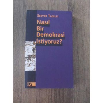 NASIL BIR DEMOKRASI İSTİYORUZ? - SERVER TANILLI