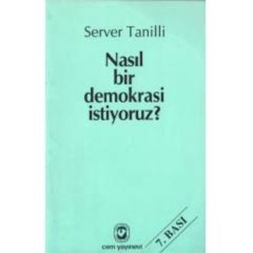 NASIL BIR DEMOKRASI İSTİYORUZ? - SERVER TANILLI
