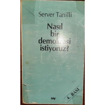 NASIL BIR DEMOKRASI İSTİYORUZ? - SERVER TANILLI