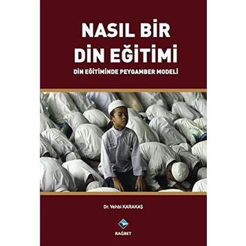Nasıl Bir Din Eğitimi - Vehbi Karakaş