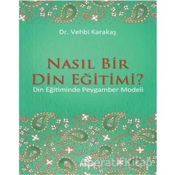 Nasıl Bir Din Eğitimi - Vehbi Karakaş