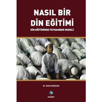 Nasıl Bir Din Eğitimi - Vehbi Karakaş