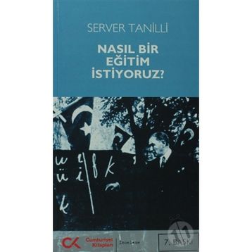 NASIL BIR EĞİTİM İSTİYORUZ? - SERVER TANILLI (ISBN:9786054183227)