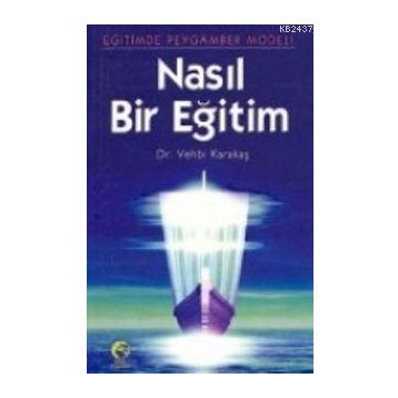 NASIL BIR EĞITIM - VEHBI KARAKAS