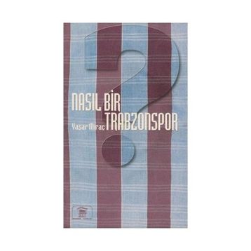 NASIL BIR TRABZON - YAŞAR MİRAÇ ÇOLAK