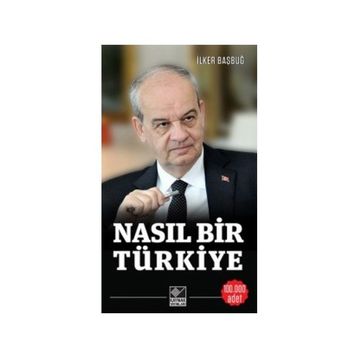 Nasıl Bir Türkiye - İlker Başbuğ