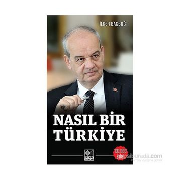 Nasıl Bir Türkiye - İlker Başbuğ