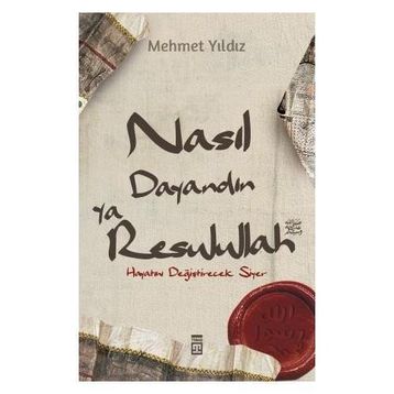 Nasıl Dayandın Ya Rasullullah - Mehmet Yıldız - Timaş Yayınları