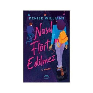 Nasıl Flört Edilmez - Denise Williams