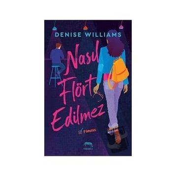 Nasıl Flört Edilmez - Denise Williams