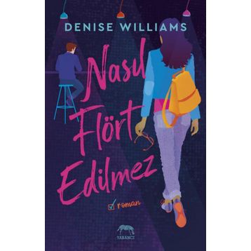 Nasıl Flört Edilmez - Denise Williams