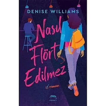 Nasıl Flört Edilmez - Denise Williams