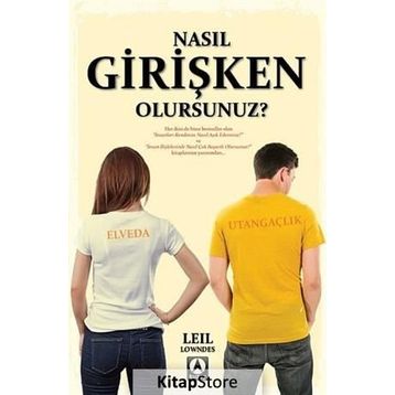 Nasıl Girişken Olursunuz - Leil Lowndes