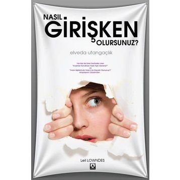 Nasıl Girişken Olursunuz - Leil Lowndes