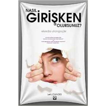 Nasıl Girişken Olursunuz - Leil Lowndes