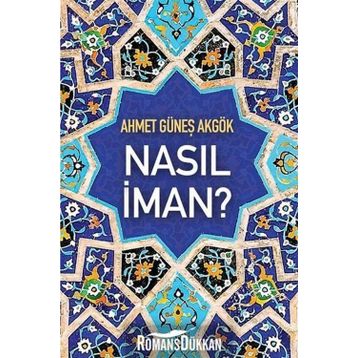 Nasıl İman? - Ahmet Güneş Akgök