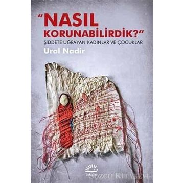 Nasıl Korunabilirdik? - Ural Nadir