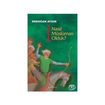 NASIL MÜSLÜMAN OLDUK? - ERDOĞAN AYDIN