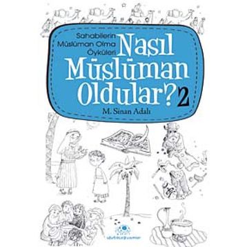 NASIL MÜSLÜMAN OLDULAR - 2 - M. SINAN ADALI
