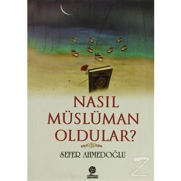 Nasıl Müslüman Oldular? - Sefer Ahmedoğlu