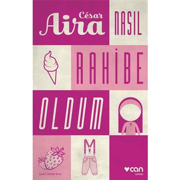 Nasıl Rahibe Oldum - Cesar Aira