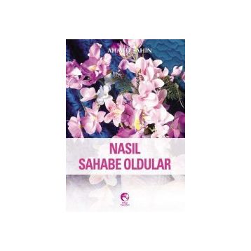 NASIL SAHABE OLDULAR - AHMED ŞAHİN