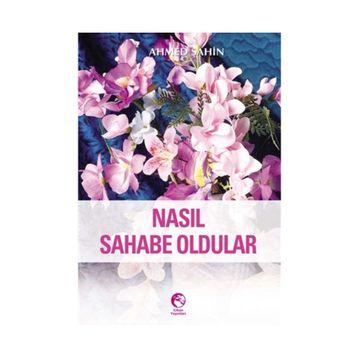 NASIL SAHABE OLDULAR - AHMED ŞAHİN