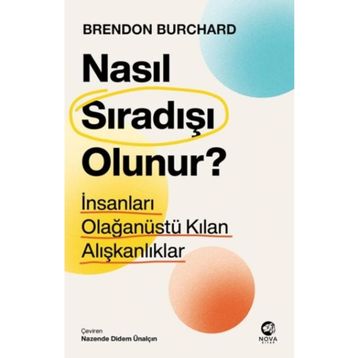 Nasıl Sıradışı Olunur? - İnsanları Olağanüstü Kılan Alışkanlıklar Nova Kitap