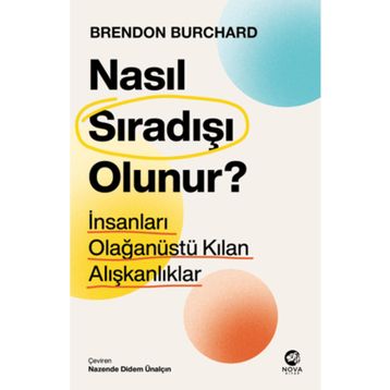 Nasıl Sıradışı Olunur? - İnsanları Olağanüstü Kılan Alışkanlıklar Nova Kitap