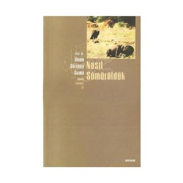 NASIL SÖMÜRÜLDÜK - İHSAN SÜREYYA SIRMA