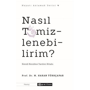 Nasıl Temizlenebilirim ? Prof. Dr. M. Hakan Türkçapar